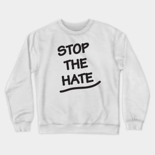 Stop the hate Crewneck Sweatshirt